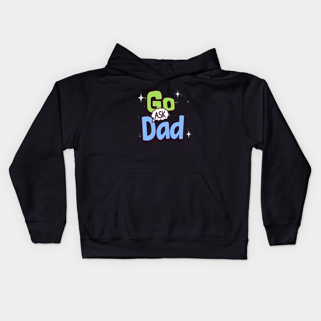 Go ask dad Kids Hoodie by Polynesian Vibes